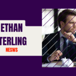 Ethan Sterling News: A Comprehensive Look into the Rising Star