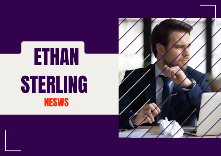 Ethan Sterling News: A Comprehensive Look into the Rising Star