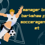 Manager Brad Barkshaw from SoccerAgency.net