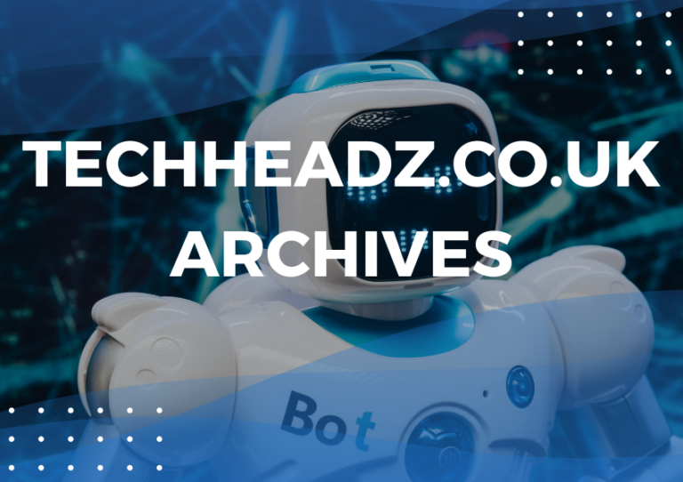 Techheadz.co.uk Archives: A Guide to the Past