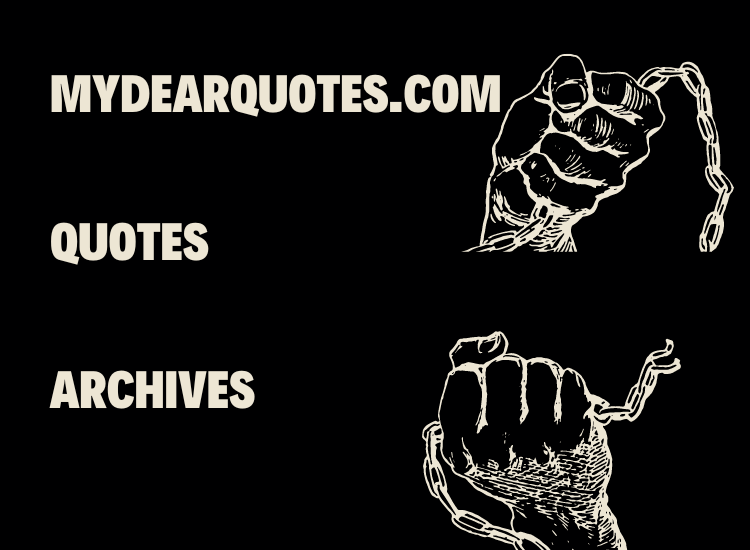 mydearquotes.com quotes archives: Exploring the Inspirational World of Your Ultimate Quotes Archive